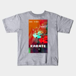Do you want Karate??? Kids T-Shirt
